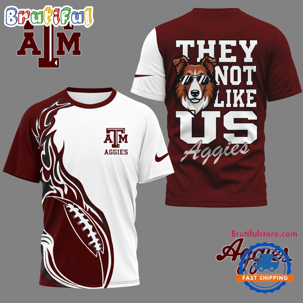 Texas A&M Aggies 2025 NCAA They Not Like US Unisex 3D Shirt