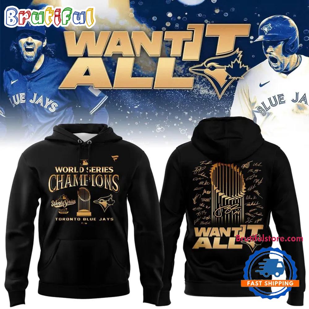 Toronto Blue Jays World Series Champions 2025 Want It All Hoodie