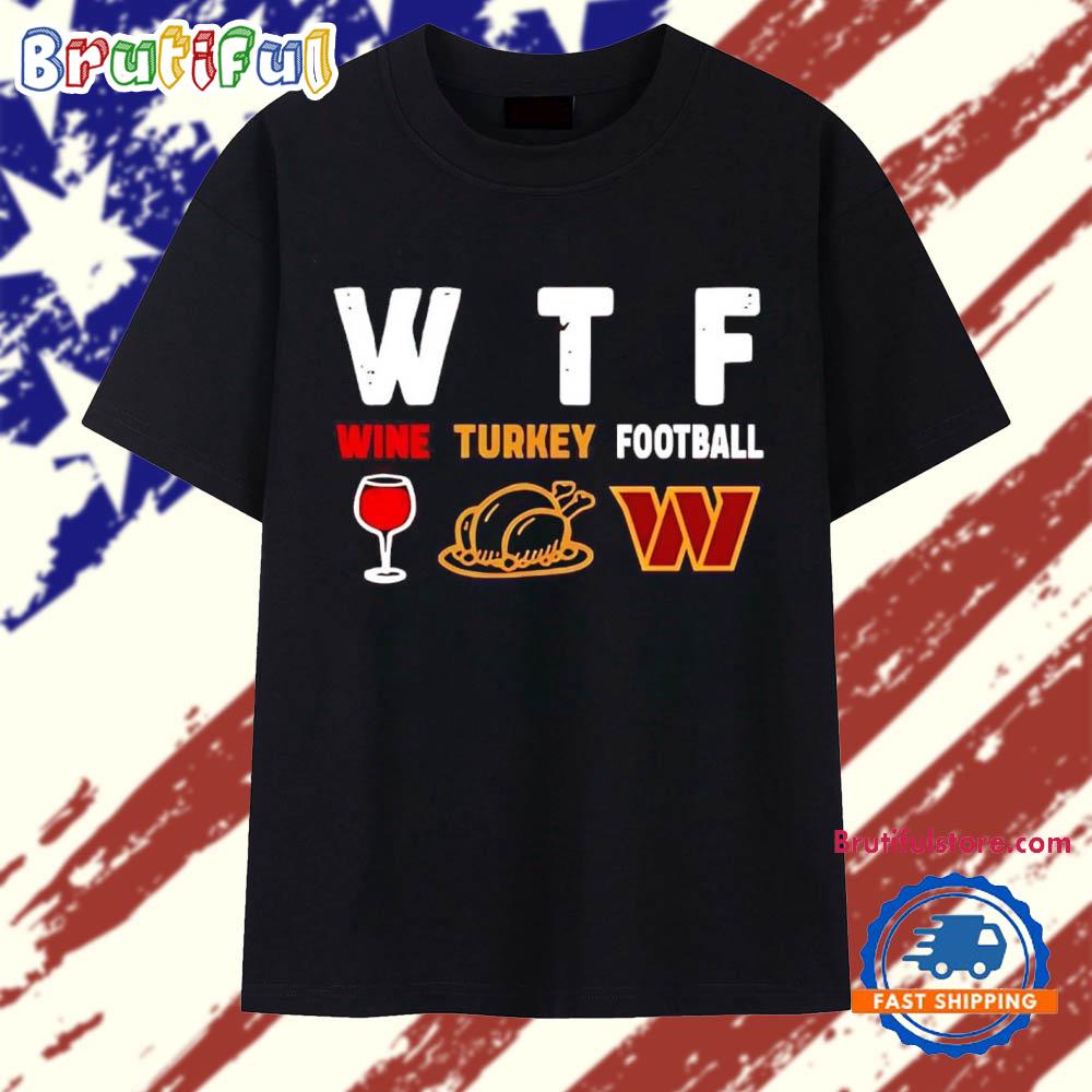 WTF wine turkey football Washington Commanders Thanksgiving T Shirt
