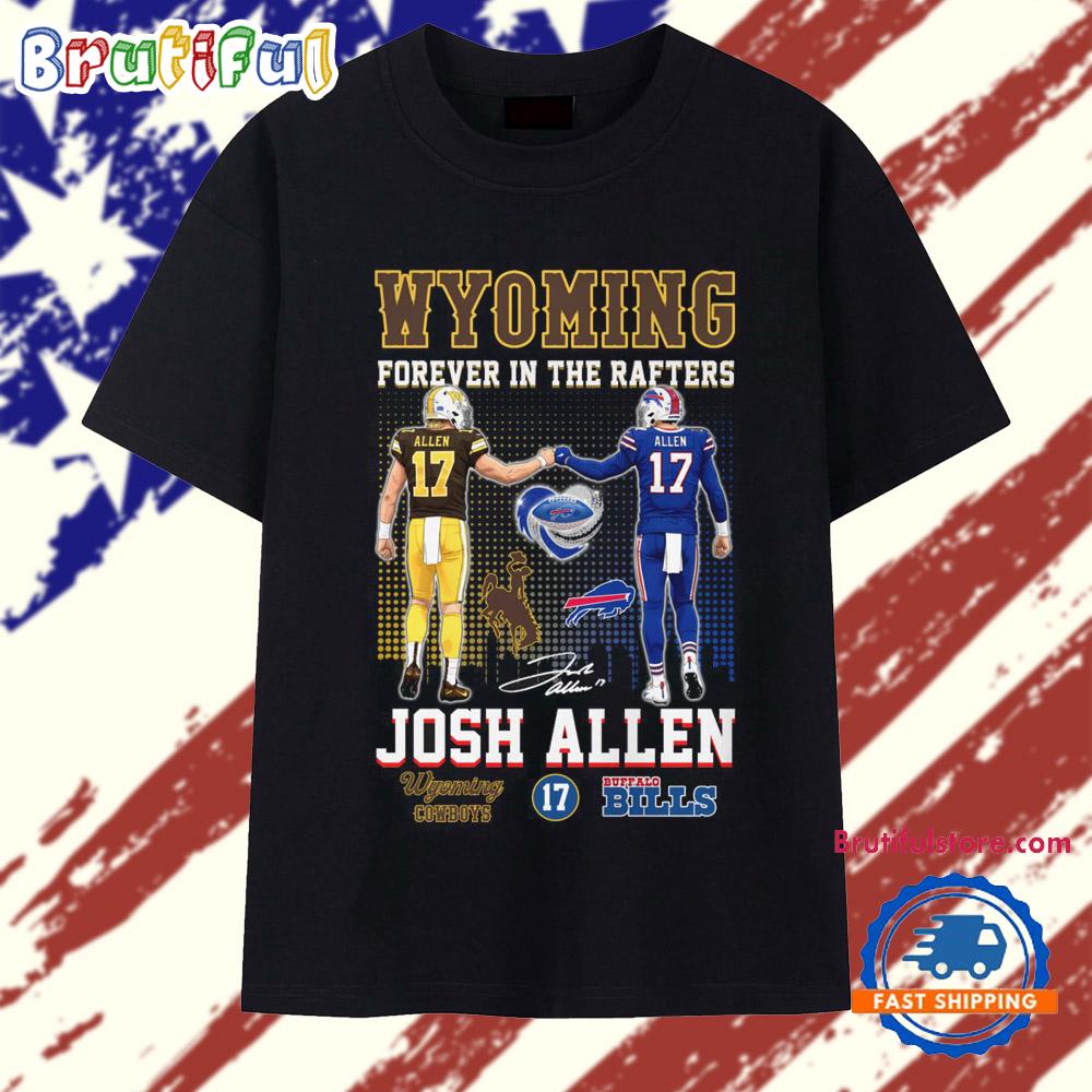 Wyoming Forever in the Rafters Josh Allen Butffalo Bills 2025 T Shirt
