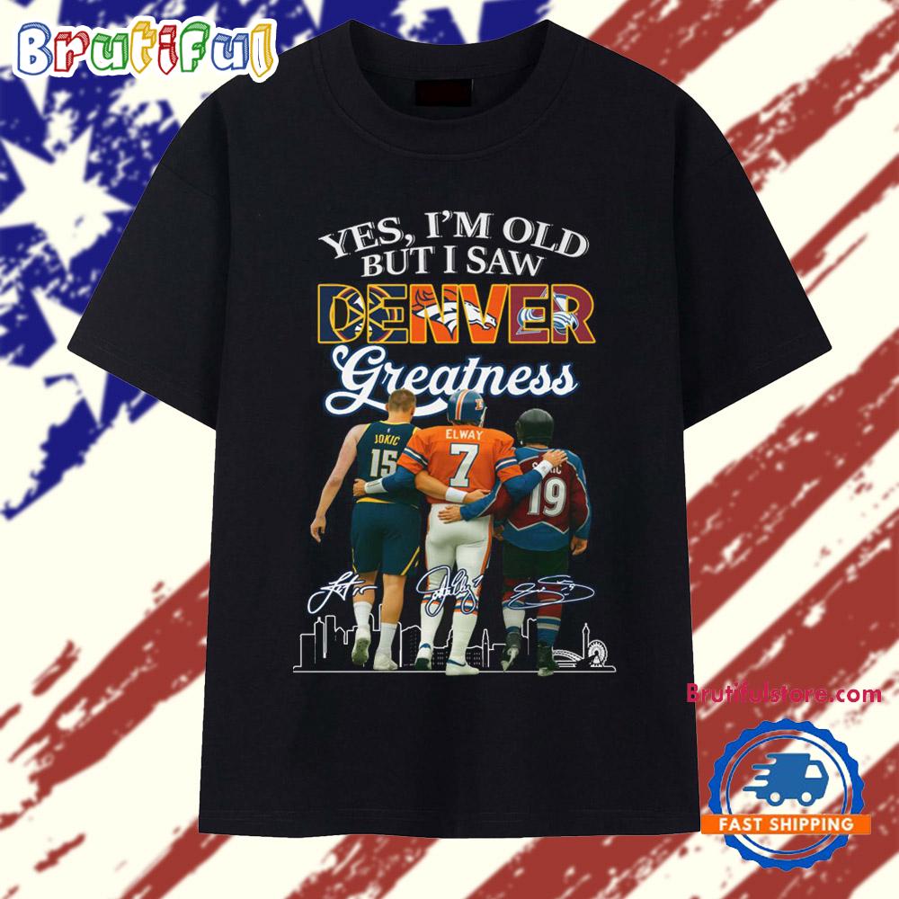 Yes I'm Old But I Saw Denver Greatness 2025 Vintage T Shirt