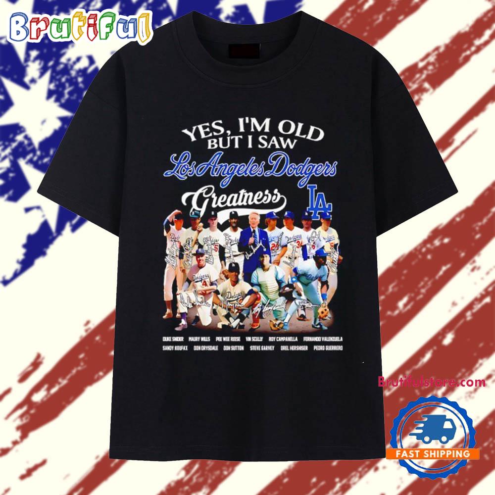 Yes I’m Old but I Saw Los Angeles Dodgers Greatness Players Signature T Shirt