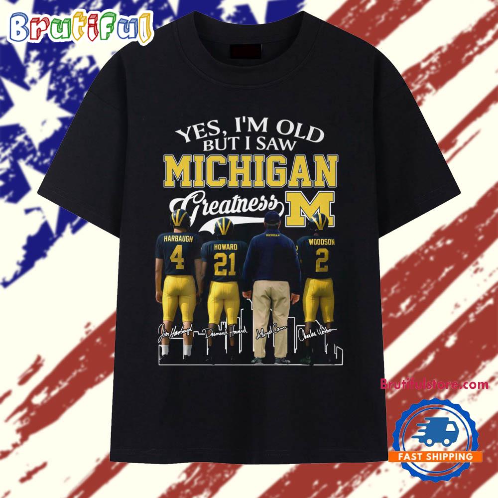 Yes, I'm Old But I Saw Michigan Wolverines Greatness 2025 Signature T Shirt