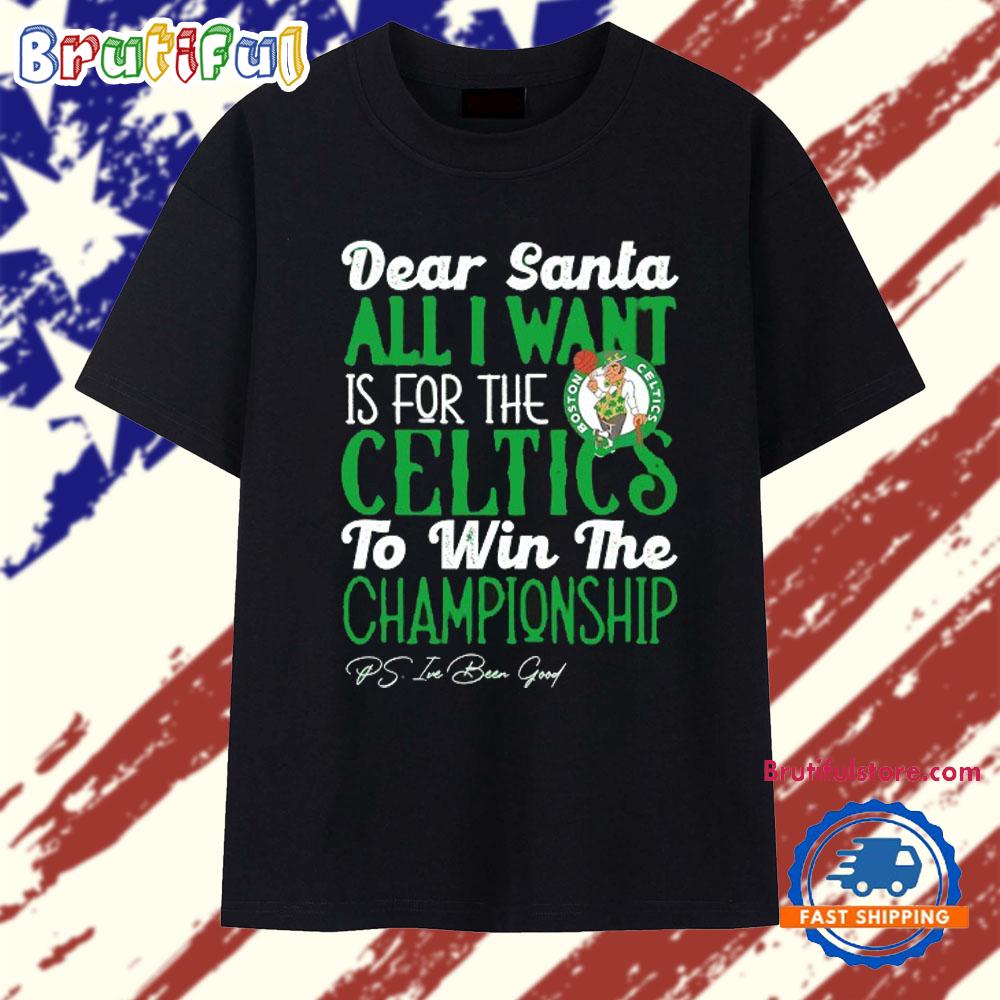 Dear Santa all I want is for the Boston Celtics to win the Championship T Shirt