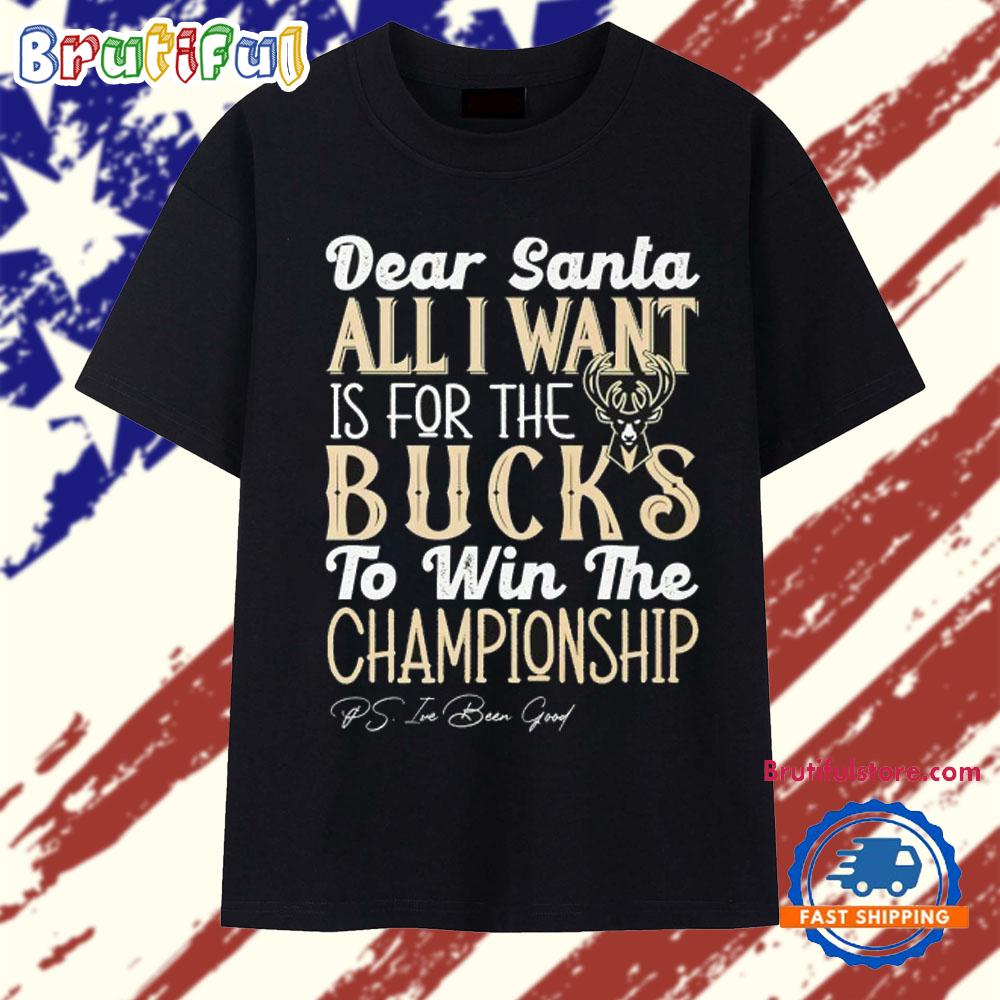 Dear Santa all I want is for the Milwaukee Bucks to win the Championship T Shirt