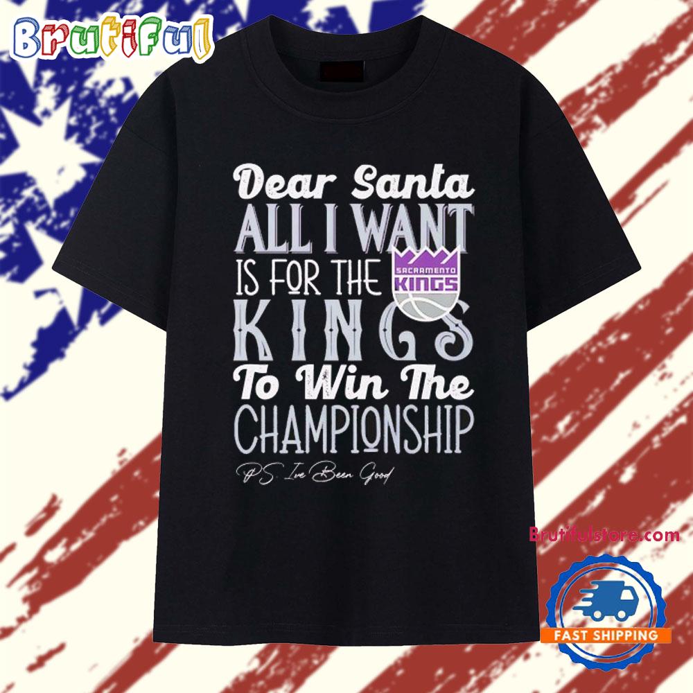 Dear Santa all I want is for the Sacramento Kings to win the Championship T Shirt