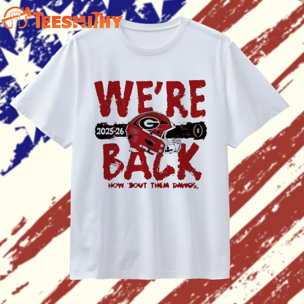 We’re Back Georgia Bulldogs 2025 CFP Bound helmet T Shirt