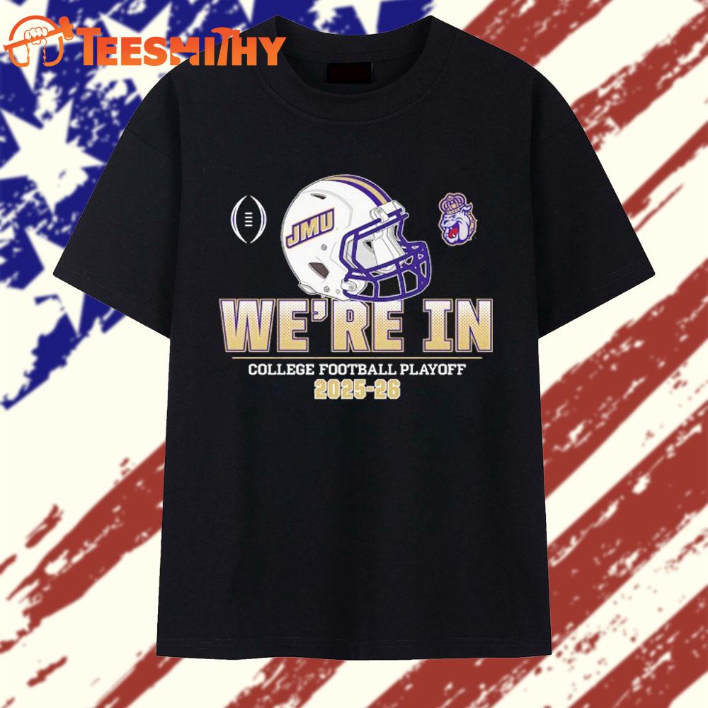 We’re in College Football Playoff 2025-2026 James Madison Dukes helmet T Shirt