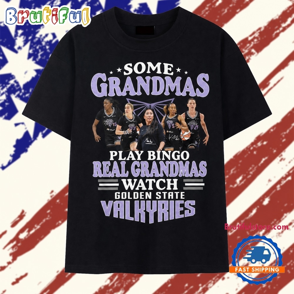Some Grandmas Play Bingo Real Grandmas Watch Golden State Valkyries T Shirt Some Grandmas Play Bingo Real Grandmas Watch Golden State Valkyries T Shirt