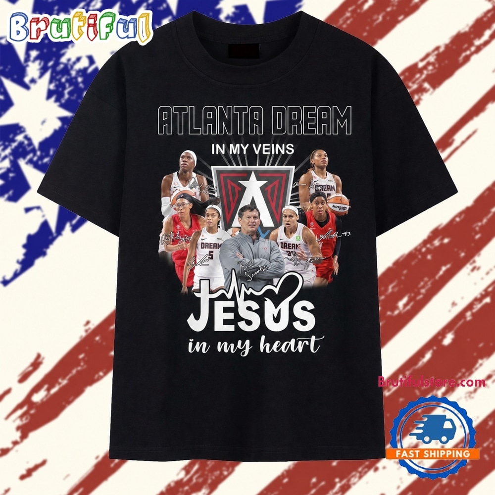 Atlanta Dream In My Veins Jesus In My Heart Signatures WNBA T Shirt Atlanta Dream In My Veins Jesus In My Heart Signatures WNBA T Shirt