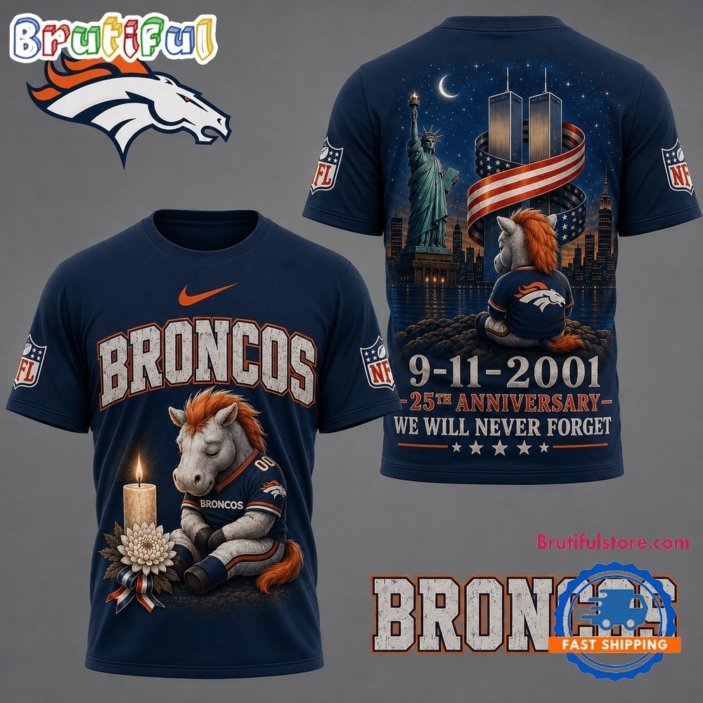 Denver Broncos NFL 9 11 25th Anniversary Never Forget Memorial 3D T Shirt Denver Broncos NFL 9 11 25th Anniversary Never Forget Memorial 3D T Shirt