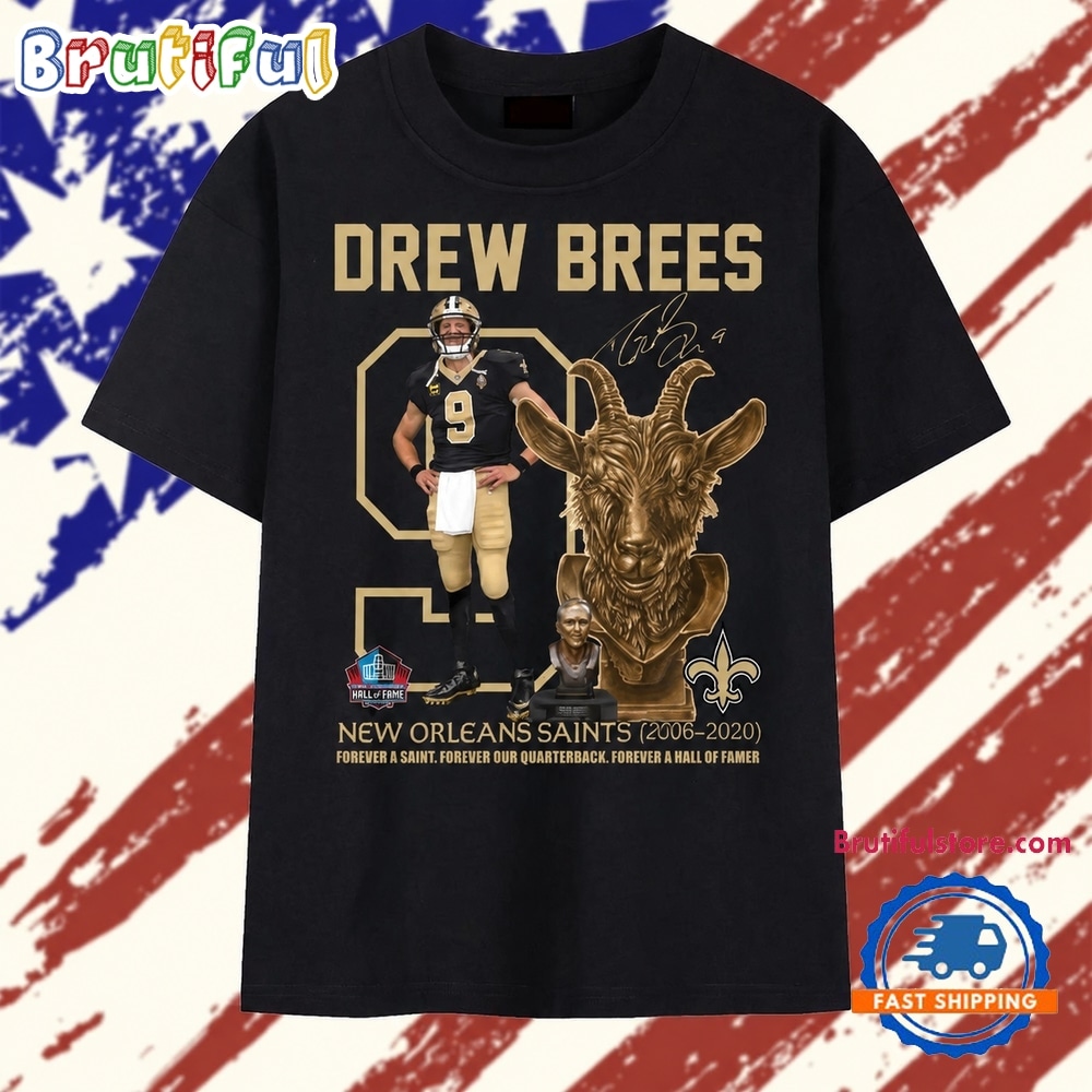 Drew Brees #9 New Orleans Saints GOAT Forever A Saint Hall Of Famer T Shirt Drew Brees #9 New Orleans Saints GOAT Forever A Saint Hall Of Famer T Shirt