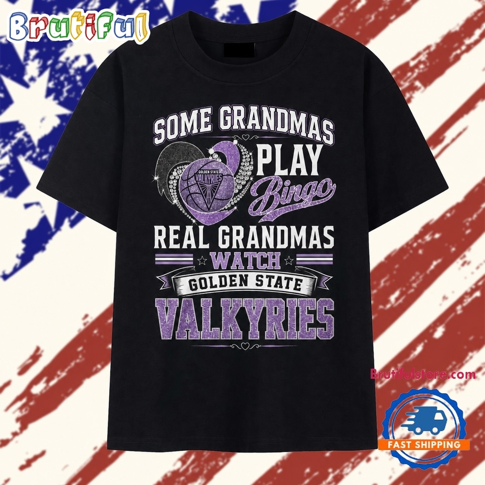 Golden State Valkyries Some Grandmas Play Bingo Real Grandmas Watch 2026 T Shirt Golden State Valkyries Some Grandmas Play Bingo Real Grandmas Watch 2026 T Shirt