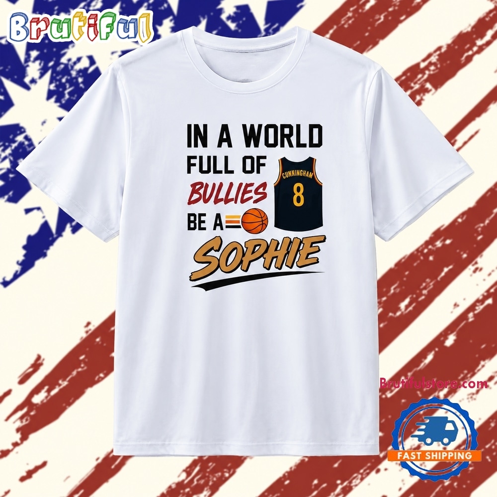 In a World Full of Bullies Be a Sophie Cunningham 8 T Shirt In a World Full of Bullies Be a Sophie Cunningham 8 T Shirt