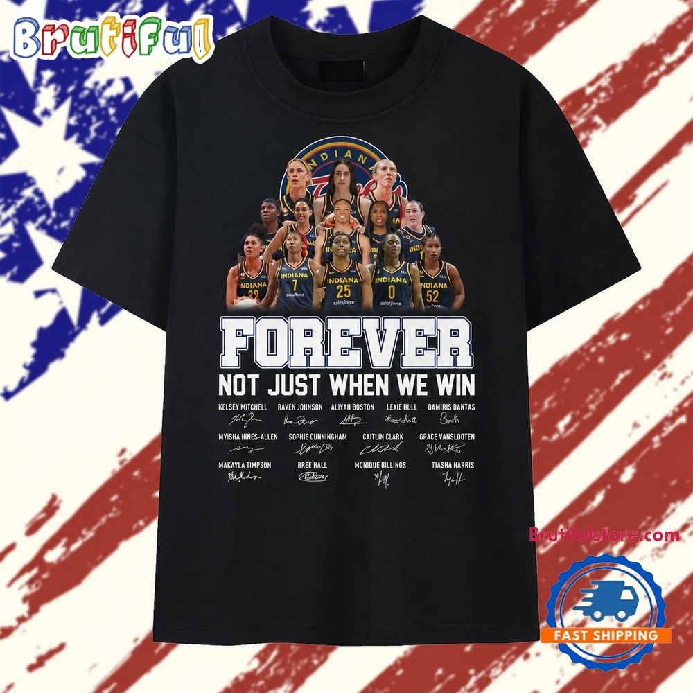 Indiana Fever Forever Not Just When We Win Basketball Fan 2026 T Shirt Indiana Fever Forever Not Just When We Win Basketball Fan 2026 T Shirt