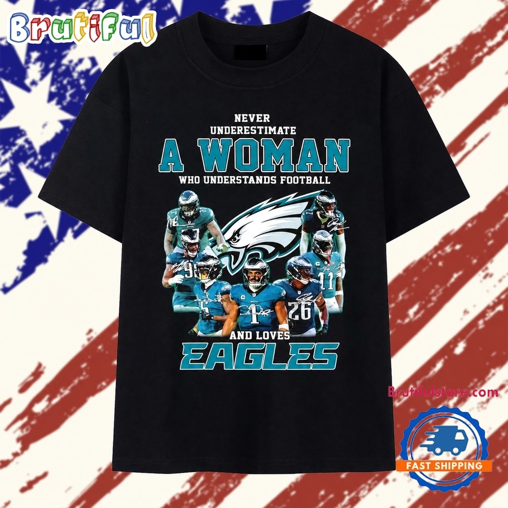 Never Underestimate A Woman Who Understands Football And Loves Philadelphia Eagles Players Signatures Shirt Never Underestimate A Woman Who Understands Football And Loves Philadelphia Eagles Players Signatures Shirt
