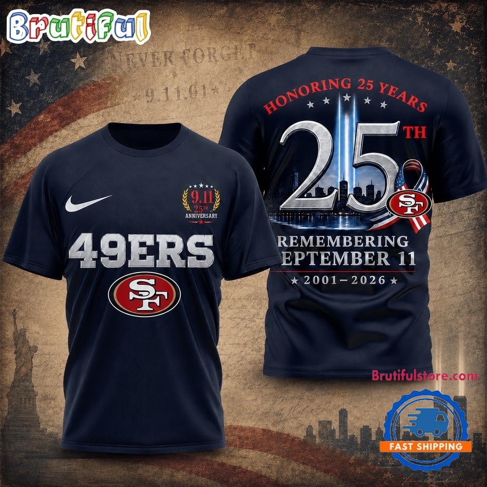 San Francisco 49ers NFL Honoring 25 Years Remembering September 11 T Shirt San Francisco 49ers NFL Honoring 25 Years Remembering September 11 T Shirt