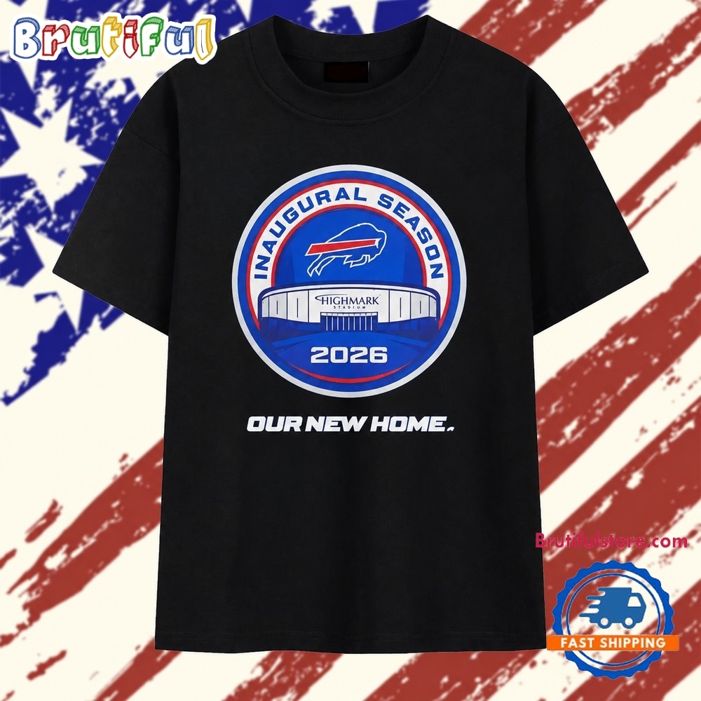 Buffalo Bills Inaugural Season at Highmark Stadium 2026 Our New Home T Shirt Buffalo Bills Inaugural Season at Highmark Stadium 2026 Our New Home T Shirt