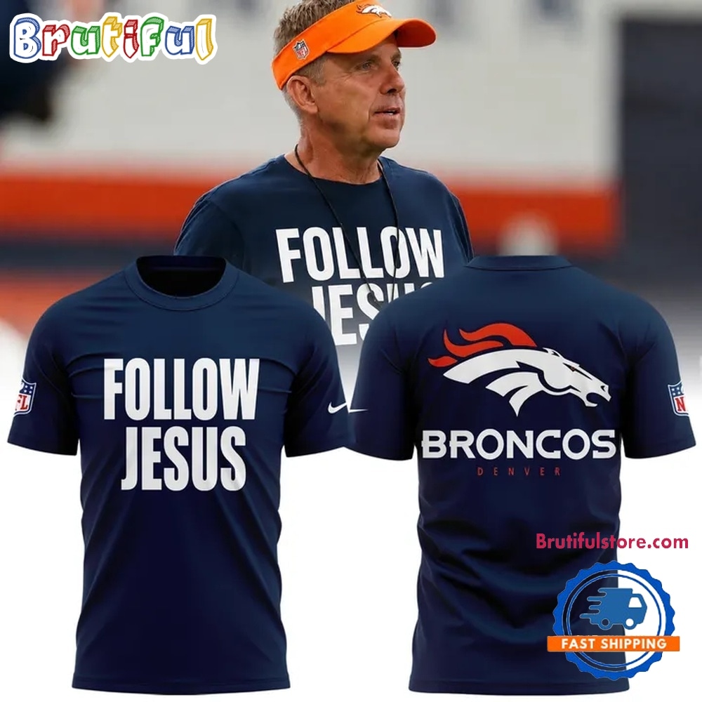 Denver Broncos Follow Jesus Limited Edition T Shirt Denver Broncos Follow Jesus Limited Edition T Shirt