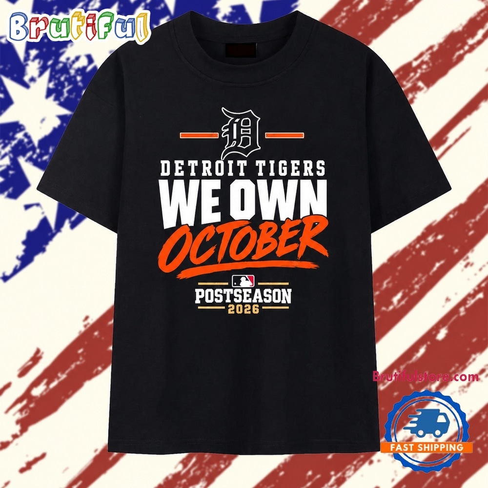 Detroit Tigers We Own October Postseason 2026 T Shirt Detroit Tigers We Own October Postseason 2026 T Shirt
