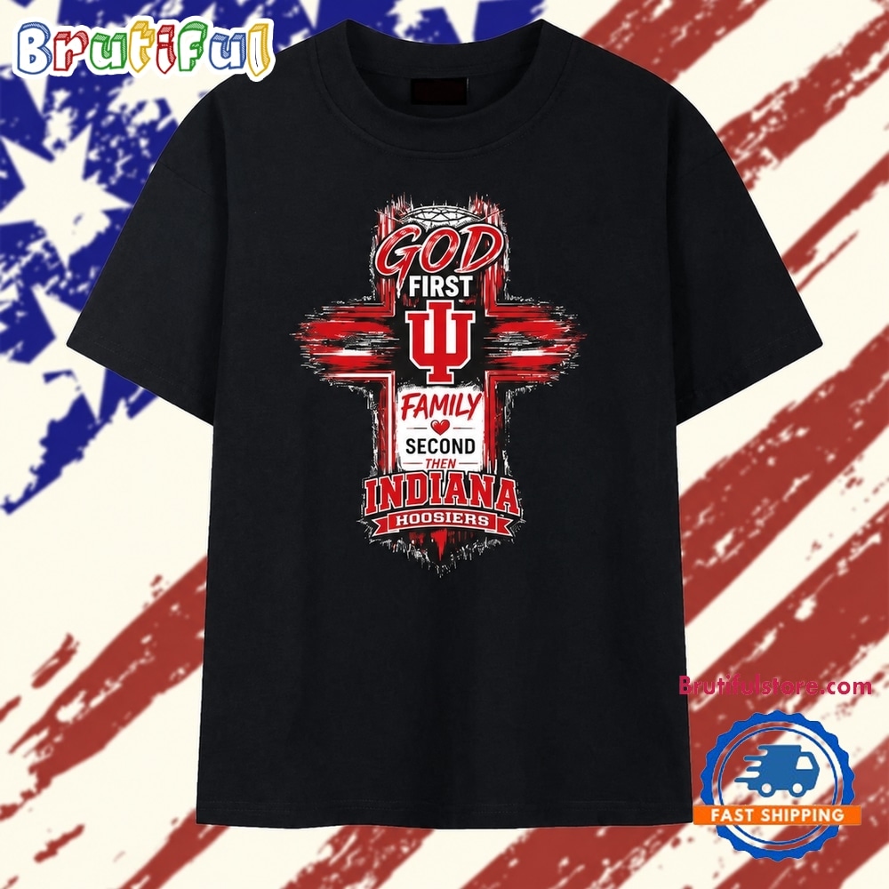 God First Family Second Then Indiana Hoosiers T Shirt God First Family Second Then Indiana Hoosiers T Shirt