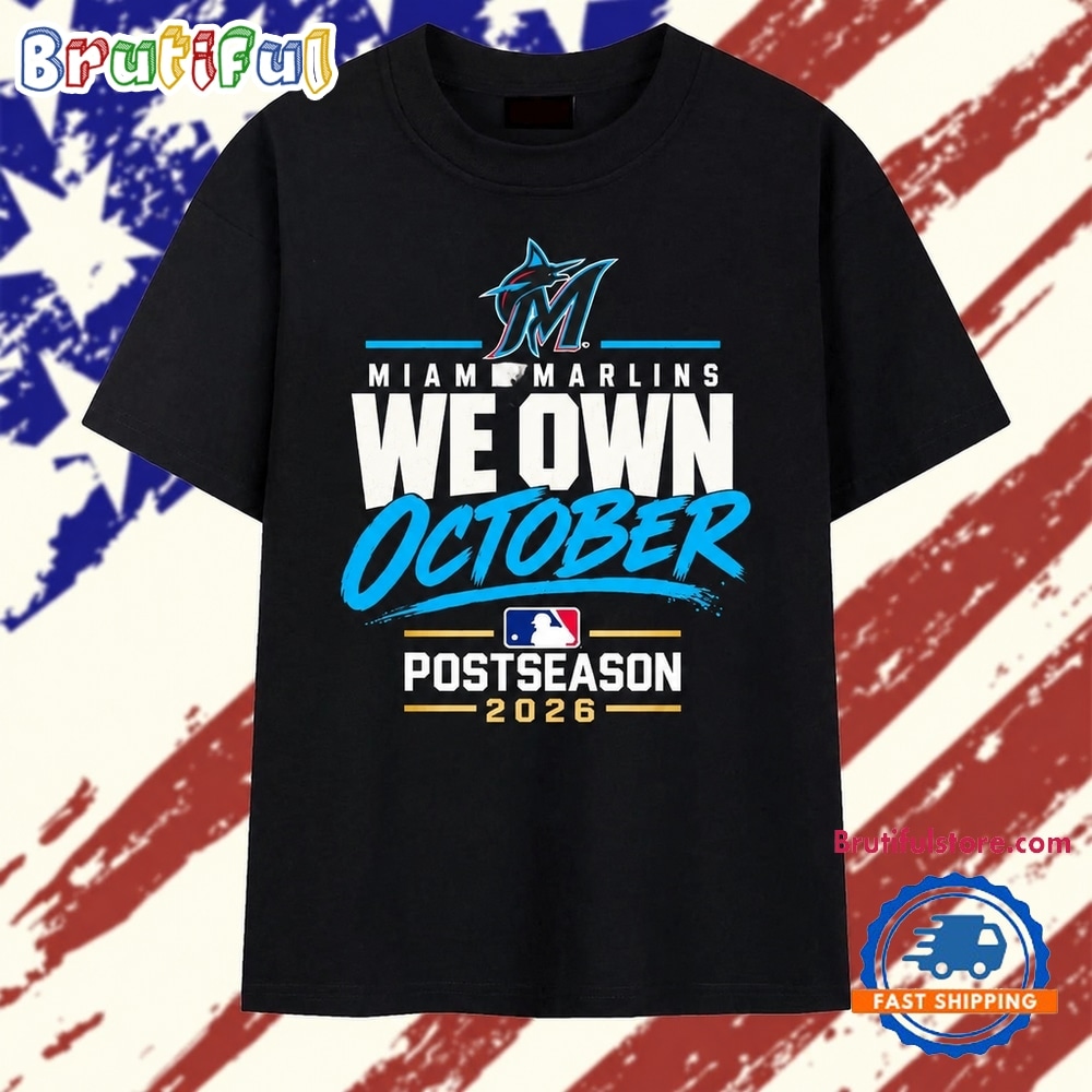 Miami Marlins We Own October 2026 Postseason T Shirt Miami Marlins We Own October 2026 Postseason T Shirt