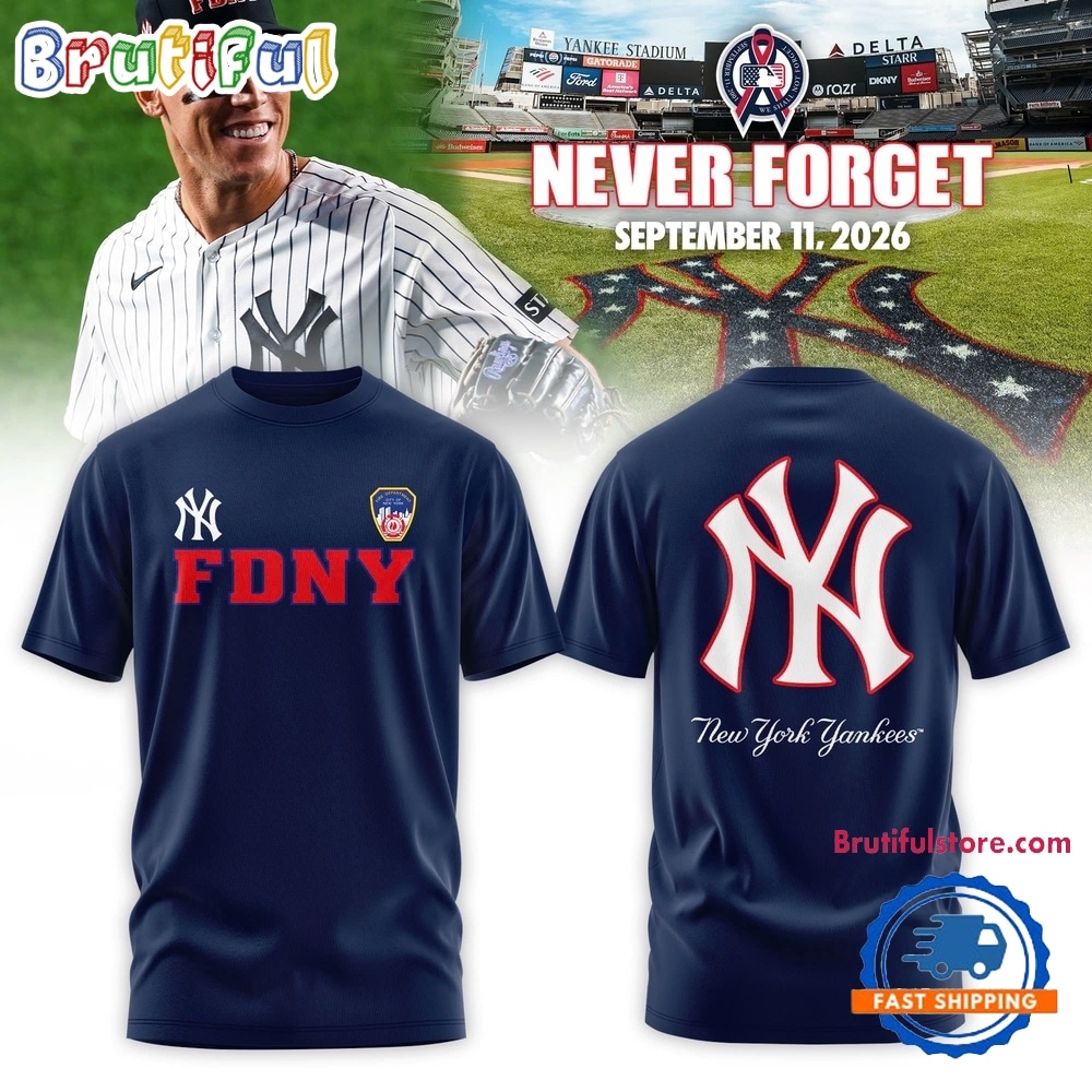 New York Yankees Never Forget FDNY 2026 Limited Edition T Shirt New York Yankees Never Forget FDNY 2026 Limited Edition T Shirt