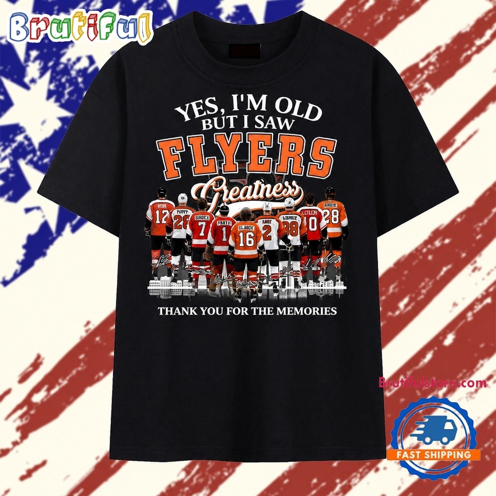 Yes I'm Old But I Saw Flyers Greatness Thank You For The Memories T Shirt Yes I'm Old But I Saw Flyers Greatness Thank You For The Memories T Shirt