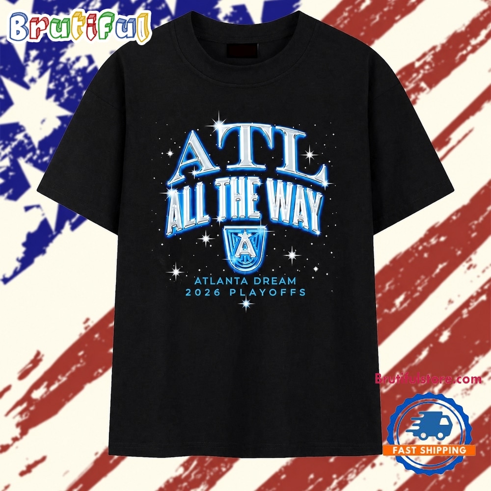 Atlanta Dream ATL All The Way 2026 WNBA Champions T Shirt Atlanta Dream ATL All The Way 2026 WNBA Champions T Shirt