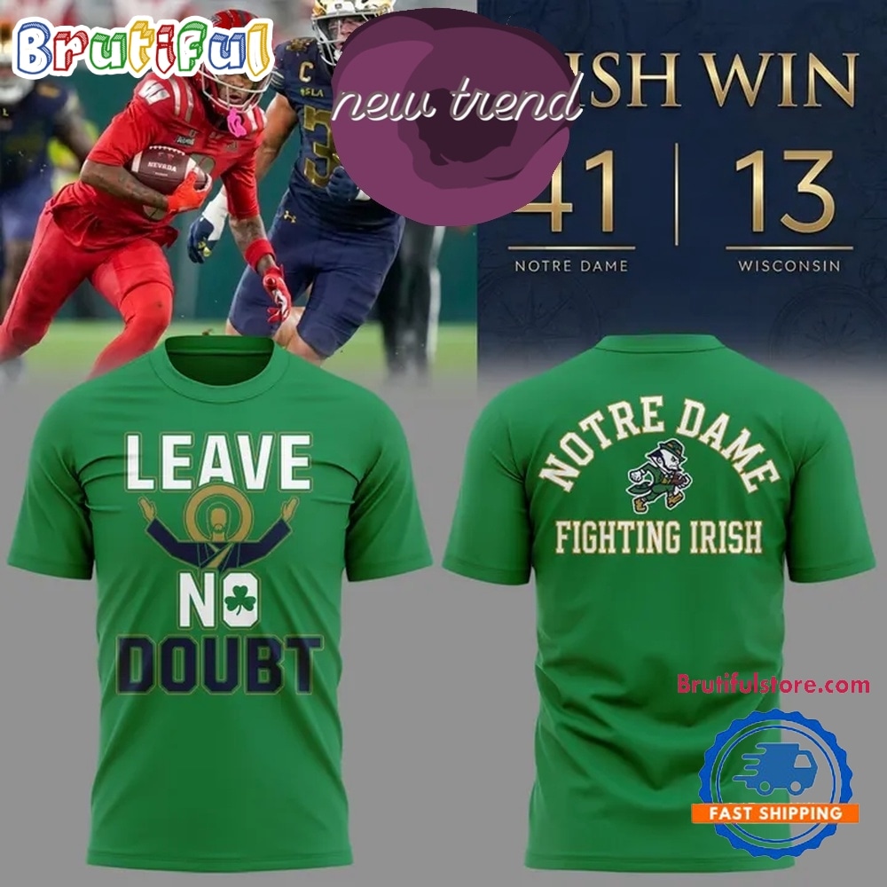 Notre Dame Leave No Doubt Shirt, Notre Dame Fighting Irish Football T Shirt Notre Dame Leave No Doubt Shirt, Notre Dame Fighting Irish Football T Shirt